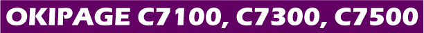 OKIPAGE C7100, C7300, C7500